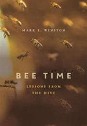 Bee Time: Lessons From the Hive (Mark L. Winston)