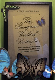 The Dangerous World of Butterflies (Peter Laufer)