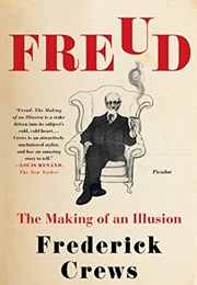 Freud: The Making of an Illusion (Frederick Crews)