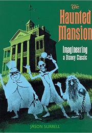 The Haunted Mansion: Imagineering a Disney Classic (From the Magic Kingdom) (Jason Surrell)