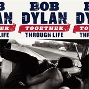 Bob Dylan- Together Through Life