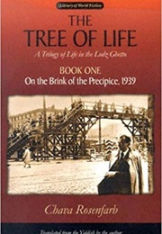 The Tree of Life, Book One: On the Brink of the Precipice, 1939 (Chana Rosenfarb)
