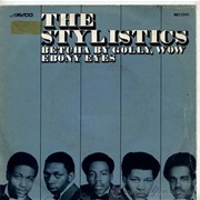 Betcha by Golly, Wow - The Stylistics