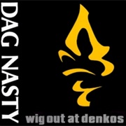 Dag Nasty - Wig Out at Denko's