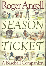 Season Ticket: A Baseball Companion (Roger Angell)