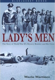 Lady's Men: The Story of World War II's Mystery Bomber and Her Crew (Mario Martinez)