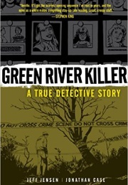 Green River Killer: A True Detective Story (Jeff Jensen)