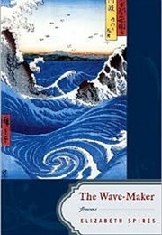 The Wave-Maker (Elizabeth Spires)