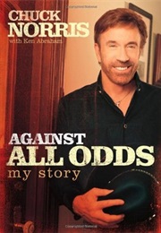 Against All Odds: My Story (Chuck Norris)