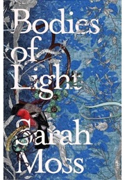 Bodies of Light (Sarah Moss)