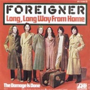 "Long, Long Way From Home" by Foreigner