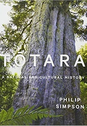 Tōtara: A Natural and Cultural History (Philip Simpson)