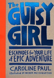 The Gutsy Girl (Caroline Paul)
