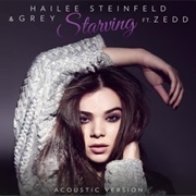 Starving (Acoustic) - Hailee Steinfield, Zedd & Grey