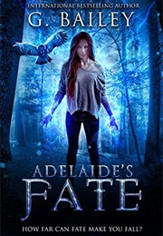 Adelaide&#39;s Fate (G. Bailey)