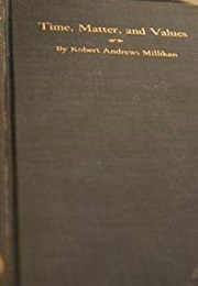 Time, Matter, and Values (Robert Andrews Millikan)