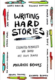 Writing Hard Stories (Melanie Brooks)
