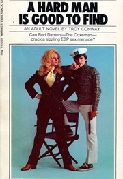 A Hard Man Is Good to Find (Troy Conway)