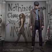 Justin Townes Earle - Nothing&#39;s Gonna Change the Way You Feel About Me Now