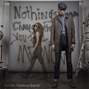 Justin Townes Earle - Nothing's Gonna Change the Way You Feel About Me Now