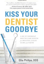 Kiss Your Dentist Goodbye (Ellie Phillips)