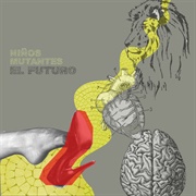 56. Niños Mutantes – «El Futuro» (2014)