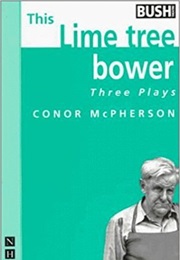 This Lime Tree Bower (Conor McPherson)