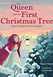 The Queen and the First Christmas Tree: Queen Charlotte&#39;s Gift to England (Nancy Churnin)