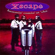 Xscape Hummin' Comin' at 'Cha