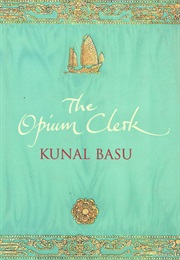 The Opium Clerk (Kunal Basu)
