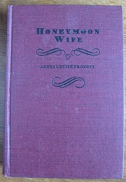 Honeymoon Wife (Agnes Louise Provost)