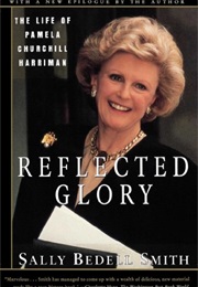 Reflected Glory: The Life of Pamela Churchill Harriman (Sally Bedell Smith)