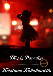 This Is Paradise (Kristiana Kahakauwila)