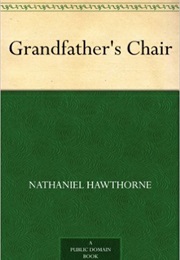 Grandfather's Chair (Nathaniel Hawthorne)
