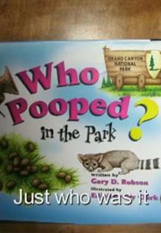 Who Pooped in the Park? (Gary D. Robson, Elijah Brady Clark)
