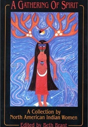 A Gathering of Spirit: A Collection by North American Indian Women (Beth Brant)