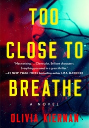 Too Close to Breathe (Olivia Kiernan)
