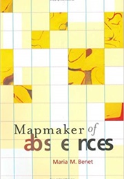Mapmaker of Absences (Maria Benet)