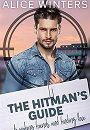 The Hitman's Guide to Making Friends and Finding Love (Alicia Winters)
