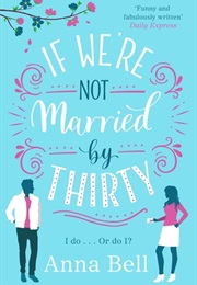 If We're Not Married by Thirty (Anna Bell)