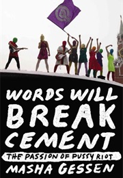 Words Will Break Cement: The Passion of Pussy Riot (Masha Gessen)