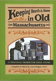 Keeping Hearth and Home in Old Massachusetts (Carol Padgett)