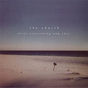 The Church - After Everything Now This