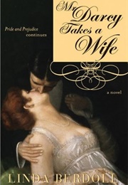 Mr. Darcy Takes a Wife: Pride and Prejudice Continues (Darcy &amp; Elizabeth #1) (Linda Berdoll)