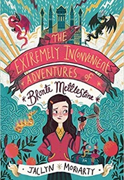 The Extremely Inconvenient Adventures of Bronte Mettlestone (Jaclyn Moriarty)