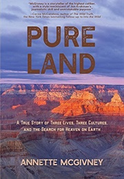 Pure Land: A True Story of Three Lives and the Search for Heaven on Earth (Annette McGivney)
