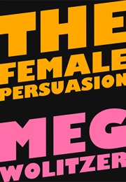 The Female Persuasion (Meg Wolitzer)