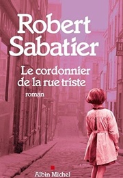 Le Cordonnier De La Rue Triste (Robert Sabatier)