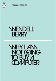 Why I Am Not Going to Buy a Computer (Wendell Berry)