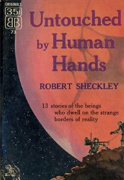 Untouched by Human Hands (Robert Sheckley)